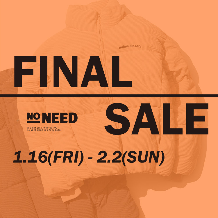 【NO NEED】FINAL SALE