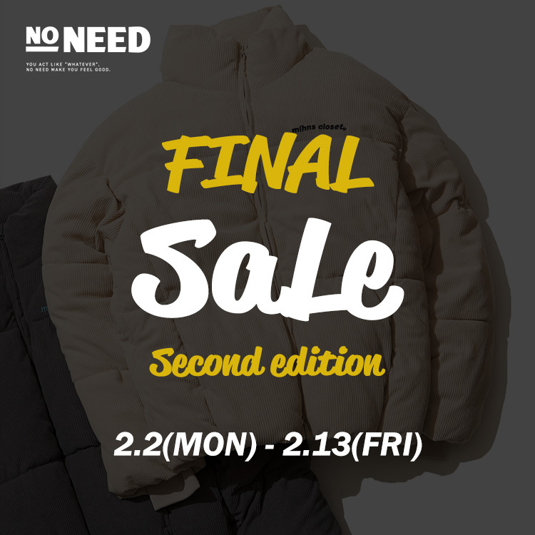 【NO NEED】FINAL SALE 第二弾